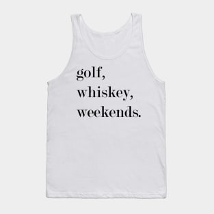 Golf, Whiskey, Weekends. Tank Top